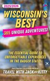 Wisconsin's Best: 365 Unique Adventures - 2025-2026 Edition: The Essential Guide to Unforgettable Experiences in the Badger State! (eBook, ePUB)