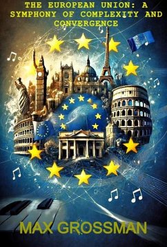 The European Union: A Symphony of Complexity and Convergence (eBook, ePUB) - Grossman, Max