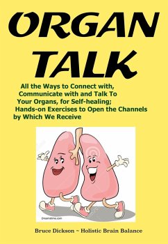OrganTalk All the Ways to Connect with, Communicate with and Talk To Your Organs, for Self-healing (eBook, ePUB) - Dickson, Bruce
