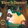 Where Is Charlotte? Or Where Is... - Bild 1