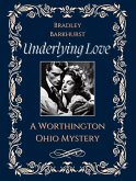 Underlying Love A Worthington, Ohio Mystery (eBook, ePUB) Underlying Love A Worthington, Ohio Mystery (eBook, ePUB)