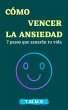 Cómo Vencer La Ansiedad (Una Vida De... - Bild 1