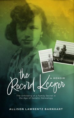 The Record Keeper: The Unfolding of a Family Secret in the Age of Genetic Genealogy (eBook, ePUB) - Barnhart, Allison Lawrentz