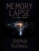 Memory Lapse: A Crime Novel (eBook, ePUB) Memory Lapse: A Crime Novel (eBook, ePUB)