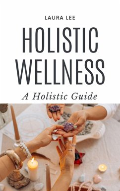Cover Holistic Wellness: A Holistic Guide (eBook, ePUB)