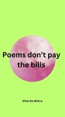 Poems don't pay the bills (Poems by N) (eBook, ePUB)