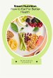 Smart Nnutrition,How to Eat For Better... - Bild 1