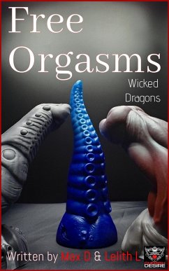 Free Orgasms - Wicked Dragons (eBook, ePUB) - D, Max; L, Lelith
