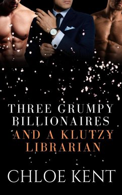 Cover Three Grumpy Billionaires and a Klutzy Librarian (eBook, ePUB)