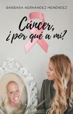 Cáncer, ¿por qué a mi? (eBook, ePUB) Cáncer, ¿por qué a mi? (eBook, ePUB)