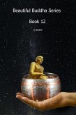 Beautiful Buddha Series Book 12 (eBook, ePUB) Beautiful Buddha Series Book 12 (eBook, ePUB)