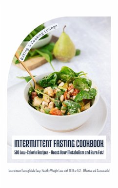Intermittent Fasting Cookbook: 500 Low-Calorie Recipes (eBook, ePUB) - Lounge, Baking & Cooking