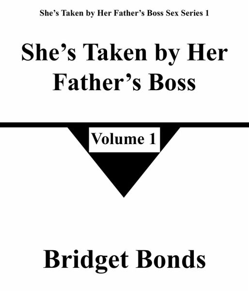 She's Taken by Her Father's Boss 1 (She's Taken by Her Father's Boss Sex Series 1, #1) (eBook, ePUB)