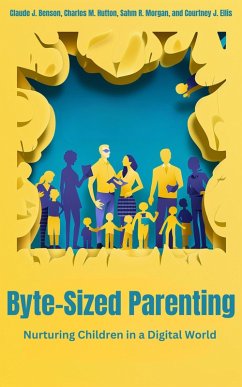 Byte-Sized Parenting (Digital Parenting, #1) (eBook, ePUB) - Benson, Claude; Hutton, Charles; Morgan, Sahm; Ellis, Courtney