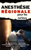 L'anesthésie régionale pour les curieux - 91 questions fréquemment posées avant de subir une anesthésie régionale (eBook, ePUB) L'anesthésie régionale pour les curieux - 91 questions fréquemment posées avant de subir une anesthésie régionale (eBook, ePUB)