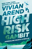 High Risk: Gambit (Adrenaline Search & Rescue, #3) (eBook, ePUB) High Risk: Gambit (Adrenaline Search & Rescue, #3) (eBook, ePUB)