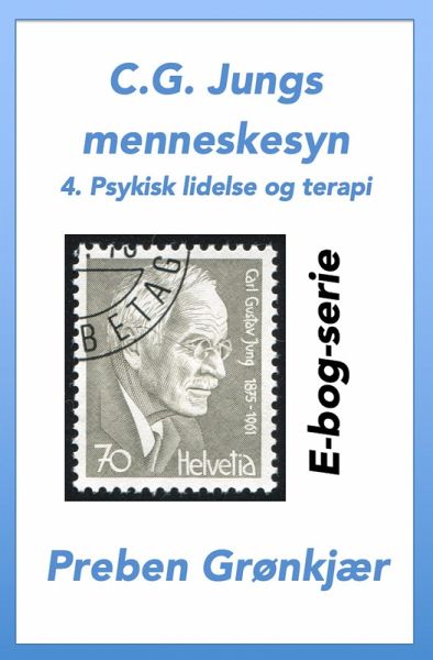 C.G. Jungs menneskesyn. 4. Psykisk lidelse og terapi (eBook, ePUB) C.G. Jungs menneskesyn. 4. Psykisk lidelse og terapi (eBook, ePUB)