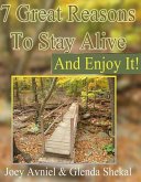 7 Great Reasons To Stay Alive And Enjoy It (eBook, ePUB) 7 Great Reasons To Stay Alive And Enjoy It (eBook, ePUB)