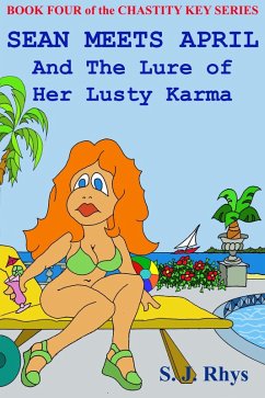 Cover Sean Meets April and the Lure of Her Lusty Karma (Book Four in the Chastity Key Series) (eBook, ePUB)