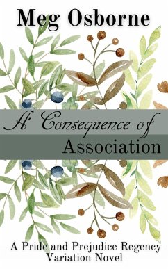 A Consequence of Association (Pride and Prejudice Regency Variation, #4) (eBook, ePUB) - Osborne, Meg