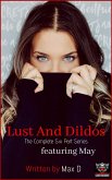 Lust And Dildos (The Complete Six Part Series) featuring May (Cherish Desire Singles, #91) (eBook, ePUB)