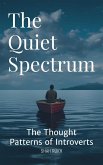 The Quiet Spectrum: The Thought Patterns of Introverts (eBook, ePUB) The Quiet Spectrum: The Thought Patterns of Introverts (eBook, ePUB)