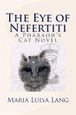 The Eye of Nefertiti: A Pharaoh's Cat Novel (eBook, ePUB) The Eye of Nefertiti: A Pharaoh's Cat Novel (eBook, ePUB)