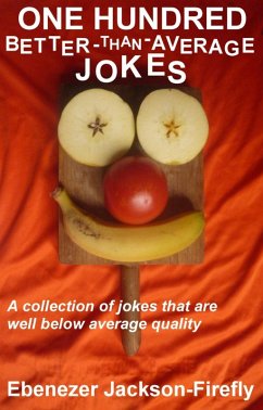 One Hundred Better-than-Average Jokes (Jokes by the Hundred, #5) (eBook, ePUB) - Jackson-Firefly, Ebenezer