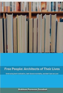 Cover Free People: Architects of Their Lives; Self-Cultivation, Self-Governmentality, Self-Care as Love (eBook, ePUB)