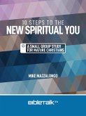 10 Steps to the New Spiritual You: A Small Group Study for Mature Christians (eBook, ePUB) 10 Steps to the New Spiritual You: A Small Group Study for Mature Christians (eBook, ePUB)