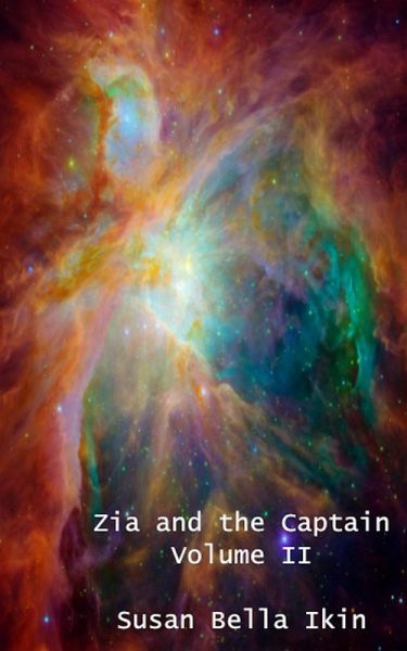 Zia and the Captain 2 (Love Amongst the Stars) (eBook, ePUB) Zia and the Captain 2 (Love Amongst the Stars) (eBook, ePUB)