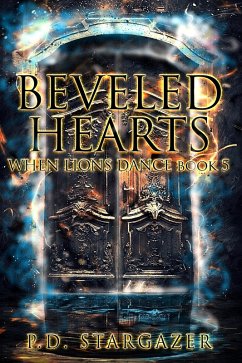 Beveled Hearts (When Lions Dance, #5) (eBook, ePUB) - Stargazer, P. D. Beveled Hearts (When Lions Dance, #5) (eBook, ePUB) - Stargazer, P. D.