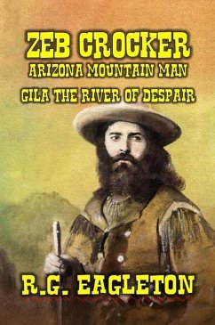Cover Zeb Crocker - Arizona Mountain Man - Gila - The River of Despair (Mountain Man Series, #1) (eBook, ePUB)
