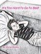 It's Too Hard To Go To Bed (eBook, ePUB) - Bild 1