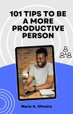 101 Tips to Become a More Productive Person. (eBook, ePUB)