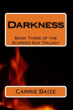 Darkness (The Scarred Sun Trilogy, #3) (eBook, ePUB) - Baize, Carrie