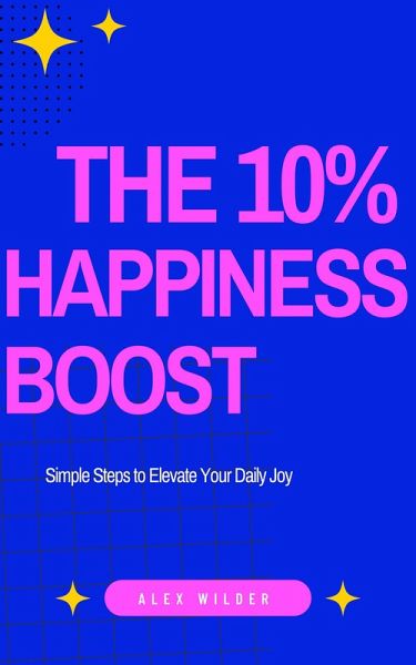The 10% Happiness Boost (eBook, ePUB) The 10% Happiness Boost (eBook, ePUB)