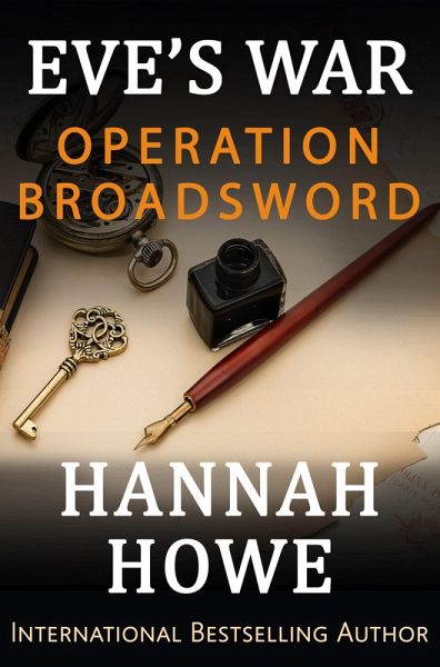 Operation Broadsword (Eve's War, #3) (eBook, ePUB) Operation Broadsword (Eve's War, #3) (eBook, ePUB)