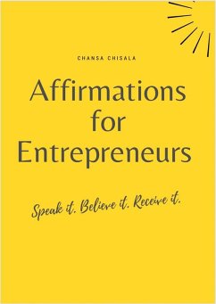 Affirmations for Entrepreneurs (eBook, ePUB) - Chisala, Chansa