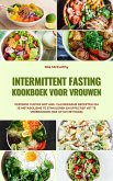 Intermittent Fasting Kookboek Vrouwen (16:8 of 5:2 method) (eBook, ePUB)