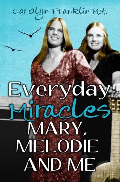 Everyday Miracles: Mary, Melodie and Me (eBook, ePUB) - Franklin, Carolyn