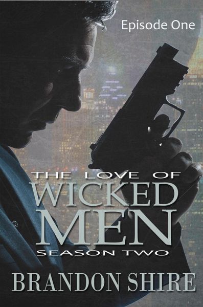 The Love of Wicked Men (Season Two): Episode One (eBook, ePUB) The Love of Wicked Men (Season Two): Episode One (eBook, ePUB)