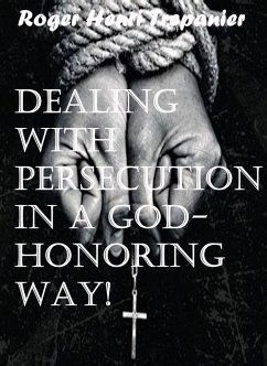 Cover Dealing With Persecution In A God-honoring Way! (The Practical Helps Library, #22) (eBook, ePUB)