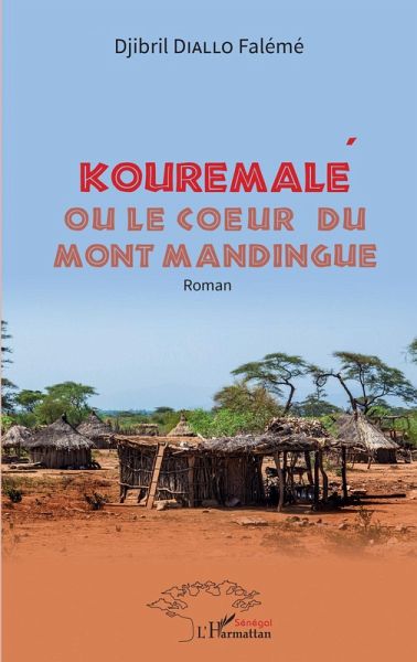 Kouremalé ou le coeur du mont mandingue (eBook, PDF) Kouremalé ou le coeur du mont mandingue (eBook, PDF)