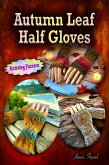 Autumn Leaf Half Gloves or How to Knit Fingerless Mitts (eBook, ePUB)