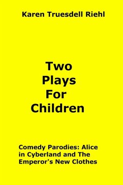 Two Plays For Children (eBook, ePUB) - Riehl, Karen Truesdell Two Plays For Children (eBook, ePUB) - Riehl, Karen Truesdell