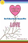 Loving Your Children - How to Raise Healthy Children with Love (eBook, ePUB) Loving Your Children - How to Raise Healthy Children with Love (eBook, ePUB)