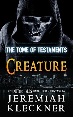 Creature - An Outer Hells Dark Urban Fantasy (The Tome of Testaments Book 3) (eBook, ePUB) - Kleckner, Jeremiah