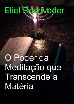 O Poder da Meditação que Transcende a Matéria (Cabala e Meditação, #23) (eBook, ePUB) Cover O Poder da Meditação que Transcende a Matéria (Cabala e Meditação, #23) (eBook, ePUB)