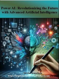 Power AI: Revolutionizing the Future with Advanced Artificial Intelligence (1, #1) (eBook, ePUB) - Anusha; Konathala, Sirisha